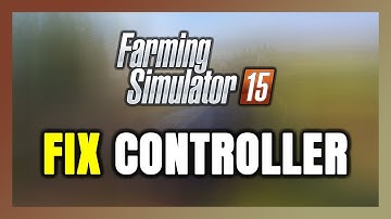 How to FIX Farming Simulator 15 Controller/Gamepad Not Working on PC