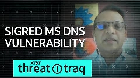 SigRed MS DNS Vulnerability | AT&T ThreatTraq