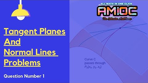 Tangent Planes and Normal Lines, Problems. Question Number 1