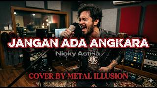 Nicky Astria  Jangan Ada Angkara Cover By Metal Illusion