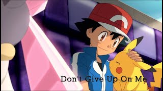 Don't Give Up On Me - Pokémon AMV | Ash and Pikachu (friendship)