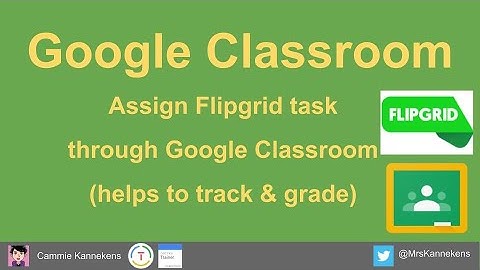 Flipgrid - Assign to Google Classroom