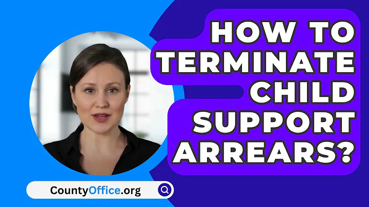 How To Terminate Child Support Arrears? - CountyOffice.org