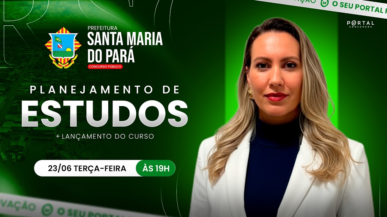 CONCURSO PREF. SANTA MARIA DP PARÁ: PLANEJAMENTO DE ESTUDOS + LANÇAMENTO DO CURSO