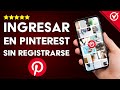 Cómo Ingresar a Pinterest Sin Tener que Registrarse en la Plataforma