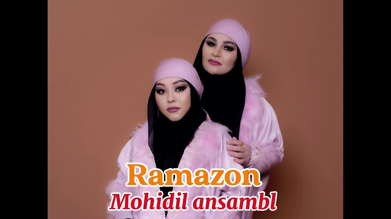 Kel marhabo Ramazon                                                 Mohidil ansambl qizlari 