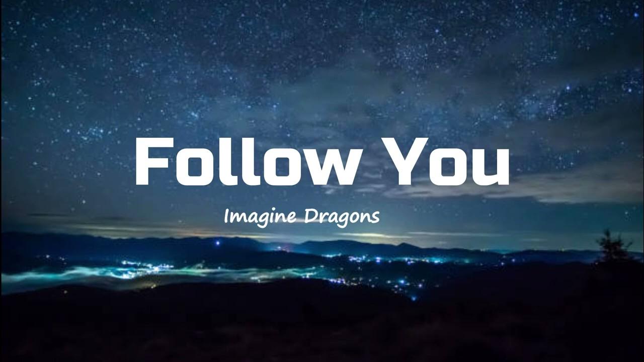 Follow me dragon. Imagine dragons follow you cutthroat. Follow me dragon. Follow me dragon. Imagine dragons follow you.