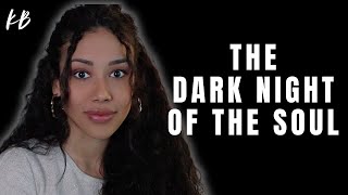 Dark Night Of The Soul: Worst Experience Of Your Life...Until It Isn't 😉