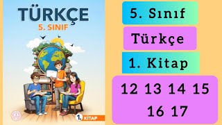 5. Sınıf Türkçe Ders Kitabı 1. Kitap Sayfa 12 13 14 15 16 17 Cevapları.