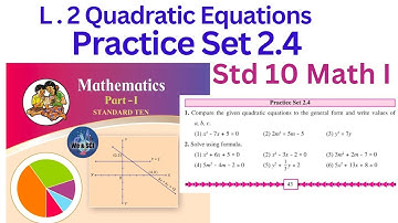 Practice Set 2.4 | L.2 Quadratic Equations | Std 10 Maths Algebra
