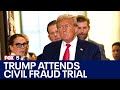 Trump attends civil fraud trial