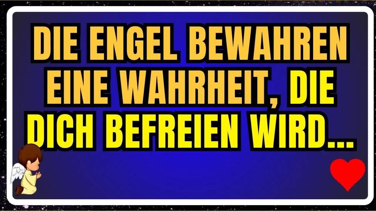 DIE ENGEL BEWAHREN EINE WAHRHEIT, DIE DICH BEFREIEN WIRD…