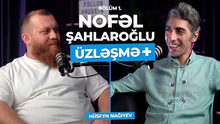 ÜZLƏŞMƏ+ : NOFƏL ŞAHLAROĞLU - 1.Bölüm | Həyatı və Özfəaliyyəti. İncəsənət, Reklam və Gəncliyimiz