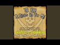 Yo Ho Yo Ho A Pirate S Life For Me Theme Song From Pirates Of The Caribbean Yo Ho Yo Ho A Pirate S Life For Me Theme Song From Pirates Of The Caribbean