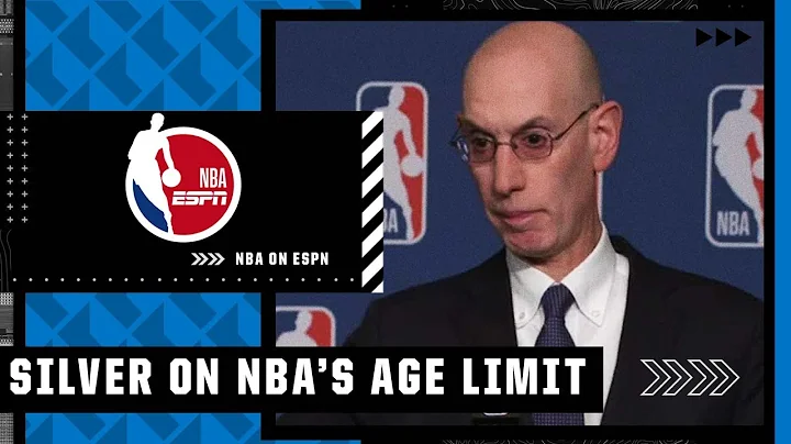 Adam Silver in favor of lowering leagues age limit...