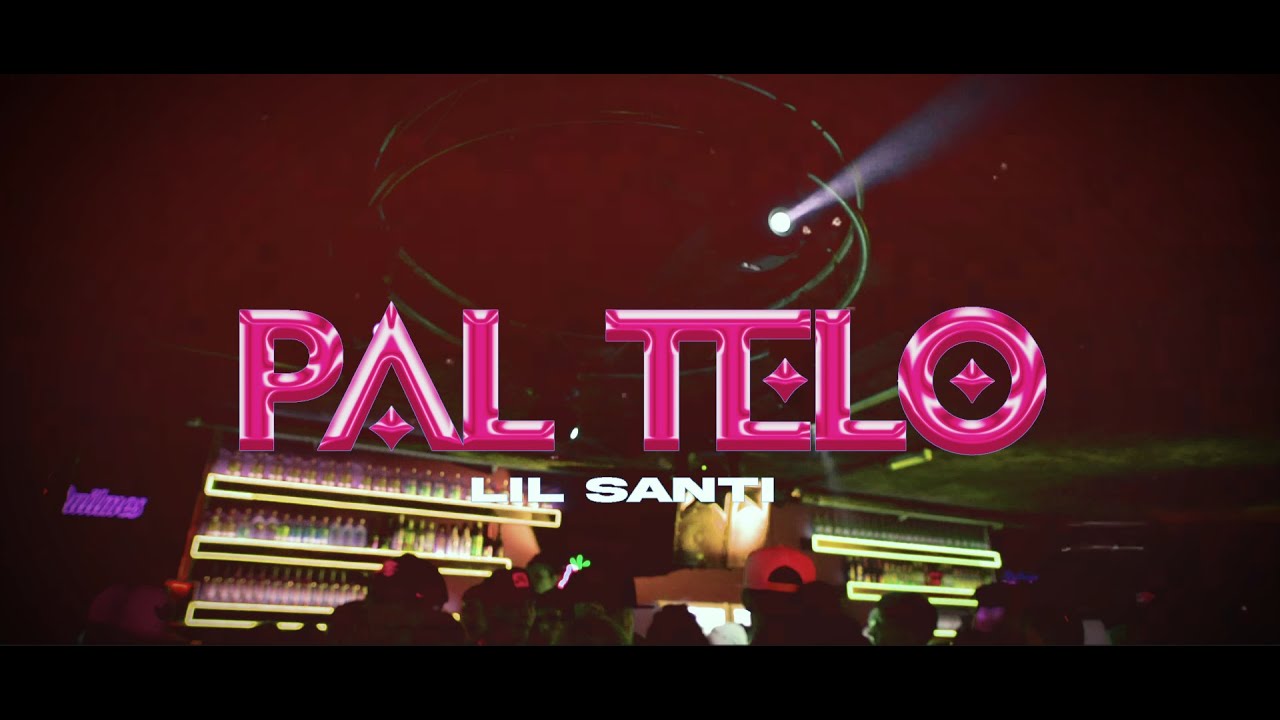 Lil Santi - PAL TELO RKT Video Oficial