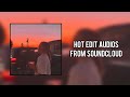 Hot edit audios from SoundCloud