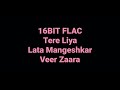 Veer zaara tere liya lata mangeshkar hq audio 16bit flac bollywood hindi song
