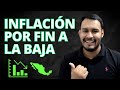 Ultima hora!! inflación en México vuelve a bajar 📉