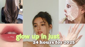 How to Glow up in 24 hours | glow up for 2025✨