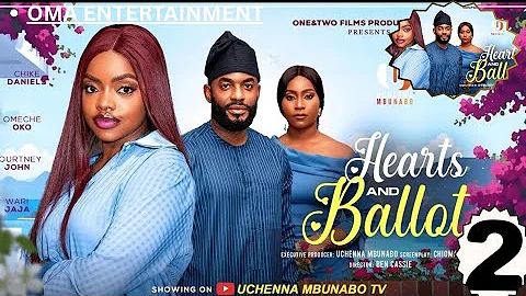 HEARTS AND BALLOT 2- OMECHE OKO, CHIKE DANIELS, LATESTNOLLYWOOD MOVIE #2025 #movie 