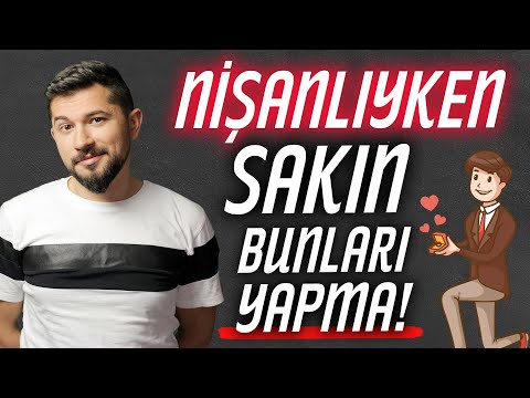 Nişanlıyken SAKIN Bunları Yapma! Evlilik Öncesi Altın Tavsiyeler