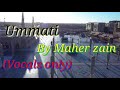 Maher zain - Ummati (Arabic version) with lyrics "vocals only"