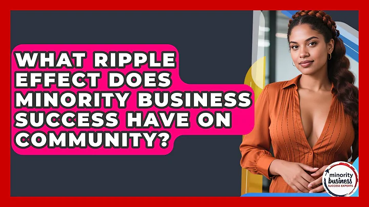 What Ripple Effect Does Minority Business Success Have On Community?