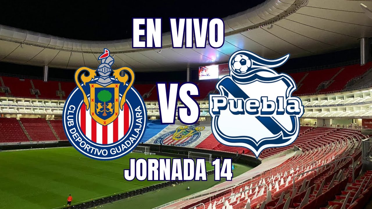 CHIVAS VS PUEBLA JORNADA 14 EN VIVO - YouTube