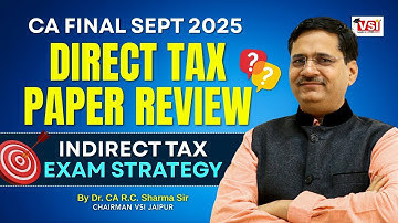 CA Final Sept 2025 | Direct Tax Review + Indirect Tax Exam Strategy 💡| Dr. CA R.C. Sharma Sir
