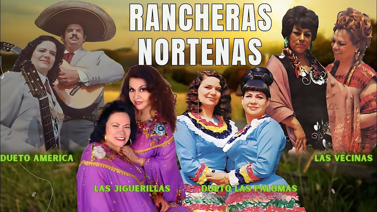 Norteñas y Rancheras Clásicas — Dueto América • Las Jilguerillas • Dueto Las Palomas • Las Vecinas