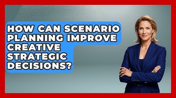 How Can Scenario Planning Improve Creative Strategic Decisions? - Directing Creative Success