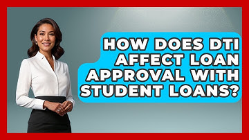 How Does DTI Affect Loan Approval With Student Loans? - Crazy About Credit Cards