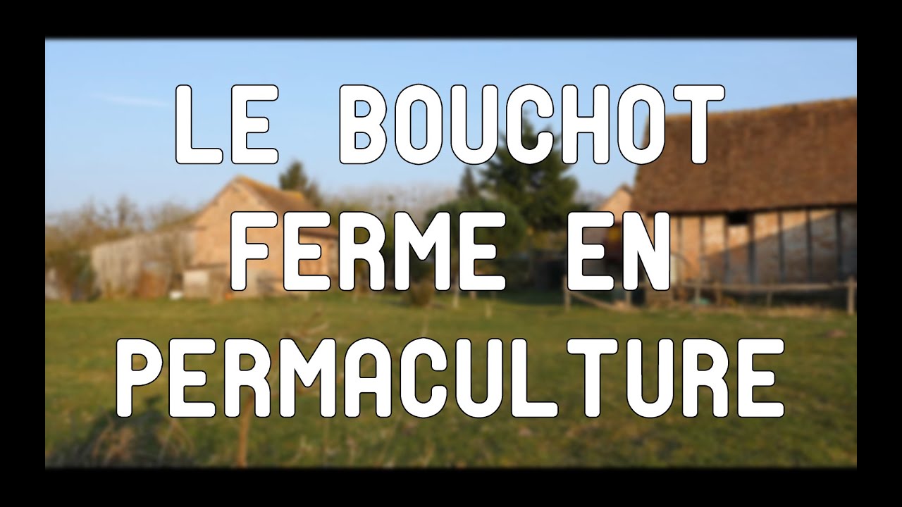 Le Bouchot: permaculture, eco construction & co