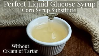 Perfect Glucose Syrup~Corn Syrup Substitute Recipe Without Cream of Tartar