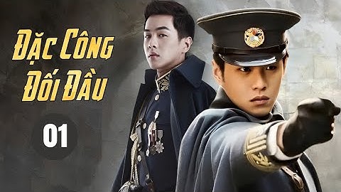 ĐẶC CÔNG ĐỐI ĐẦU - Tập 01 | Phim Chiến Tranh Hành Động Kháng Nhật Đặc Sắc Hay Nhất 2025