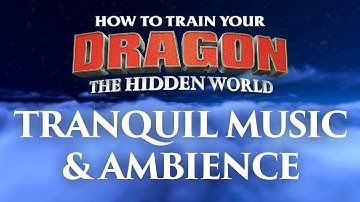 Thumbnail of How to Train Your Dragon - The Hidden World | Tranquil Music and Ambience