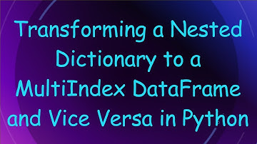 Transforming a Nested Dictionary to a MultiIndex DataFrame and Vice Versa in Python