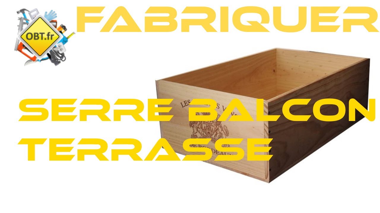 Fabrication Serre JARDIN BALCON CAISSE BOIS
