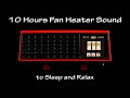 Fan heater sound 4  asmr  10 hours long extended version