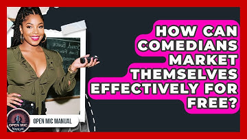 How Can Comedians Market Themselves Effectively For Free? - Open Mic Manual
