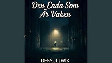 Den Enda Som Är Vaken