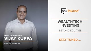 Teaser Wealthtech Investing Beyond Equities Mr. Vijay Kuppa