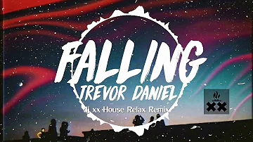 Falling - Trevor Daniel | dj xx House Relax Remix