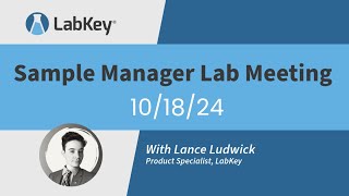Sample Manager Lab Meeting 10/18/24 | LabKey