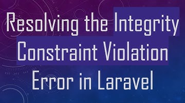 Resolving the Integrity Constraint Violation Error in Laravel