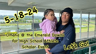 *5-18-24 Taking Omaha to the Emerald Downs for High School Athlete Scholar Event