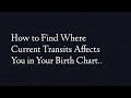 How to Find Where Current Transits Affects You in Your Birth Chart..