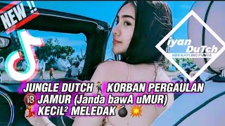 =JUNGLE DUTCH🕺KORBAN PERGAULAN🔞JAMUR(Janda bawA uMUR)💃KECiL² MELEDAK💣💥