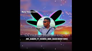 Ol Mangi Stretim Capcut jnr badzin ft wawen dhm bass boostvocal rmx 2025